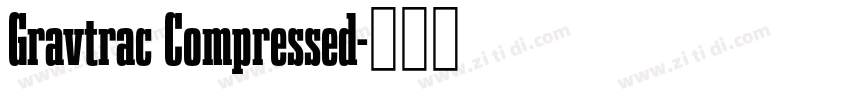 Gravtrac Compressed字体转换 Gravtrac Compressed字体转换